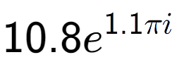 A LaTex expression showing 10.8e to the power of 1.1 Pi i