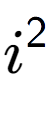 A LaTex expression showing i to the power of 2
