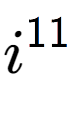 A LaTex expression showing i to the power of 11