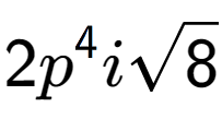 A LaTex expression showing 2{p} to the power of 4 isquare root of 8