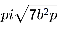 A LaTex expression showing pisquare root of 7{b to the power of 2 p}