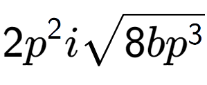 A LaTex expression showing 2{p} to the power of 2 isquare root of 8b{p to the power of 3 }