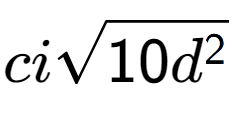 A LaTex expression showing cisquare root of 10{d to the power of 2 }