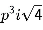 A LaTex expression showing {p} to the power of 3 isquare root of 4