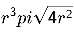 A LaTex expression showing {r} to the power of 3 pisquare root of 4{r to the power of 2 }