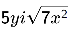 A LaTex expression showing 5yisquare root of 7{x to the power of 2 }