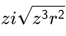 A LaTex expression showing zisquare root of {z to the power of 3 {r} to the power of 2 }