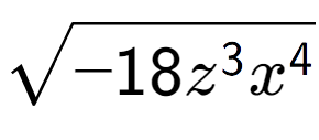 A LaTex expression showing square root of -18{z to the power of 3 {x} to the power of 4 }