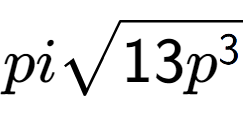 A LaTex expression showing pisquare root of 13{p to the power of 3 }