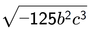 A LaTex expression showing square root of -125{b to the power of 2 {c} to the power of 3 }