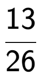 A LaTex expression showing 13 over 26