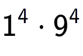 A LaTex expression showing 1 to the power of 4 times 9 to the power of 4