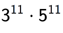 A LaTex expression showing 3 to the power of 11 times 5 to the power of 11