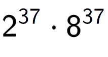 A LaTex expression showing 2 to the power of 37 times 8 to the power of 37