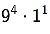 A LaTex expression showing 9 to the power of 4 times 1 to the power of 1