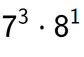 A LaTex expression showing 7 to the power of 3 times 8 to the power of 1