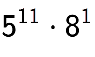 A LaTex expression showing 5 to the power of 11 times 8 to the power of 1