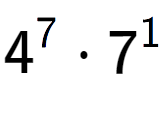 A LaTex expression showing 4 to the power of 7 times 7 to the power of 1