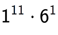 A LaTex expression showing 1 to the power of 11 times 6 to the power of 1