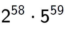 A LaTex expression showing 2 to the power of 58 times 5 to the power of 59