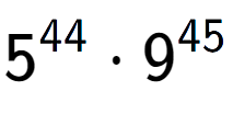 A LaTex expression showing 5 to the power of 44 times 9 to the power of 45