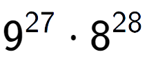 A LaTex expression showing 9 to the power of 27 times 8 to the power of 28