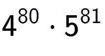 A LaTex expression showing 4 to the power of 80 times 5 to the power of 81