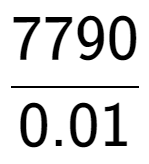 A LaTex expression showing 7790 over 0.01