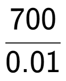 A LaTex expression showing 700 over 0.01