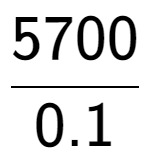 A LaTex expression showing 5700 over 0.1