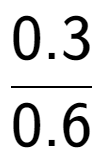 A LaTex expression showing 0.3 over 0.6