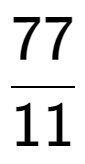 A LaTex expression showing 77 over 11