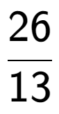 A LaTex expression showing 26 over 13