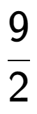 A LaTex expression showing 9 over 2