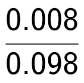 A LaTex expression showing 0.008 over 0.098