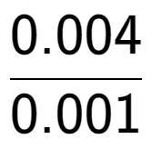 A LaTex expression showing 0.004 over 0.001