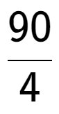 A LaTex expression showing 90 over 4