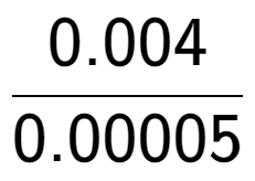 A LaTex expression showing 0.004 over 0.00005