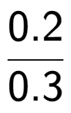 A LaTex expression showing 0.2 over 0.3