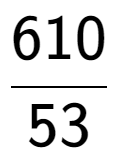 A LaTex expression showing 610 over 53