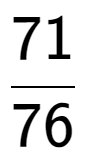 A LaTex expression showing 71 over 76