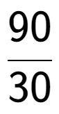 A LaTex expression showing 90 over 30