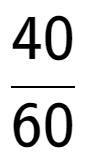 A LaTex expression showing 40 over 60