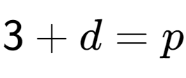 A LaTex expression showing 3 + d = p