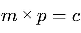 A LaTex expression showing m multiplied by p = c