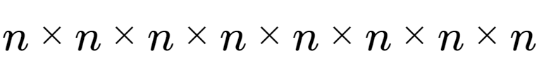 A LaTex expression showing n multiplied by n multiplied by n multiplied by n multiplied by n multiplied by n multiplied by n multiplied by n