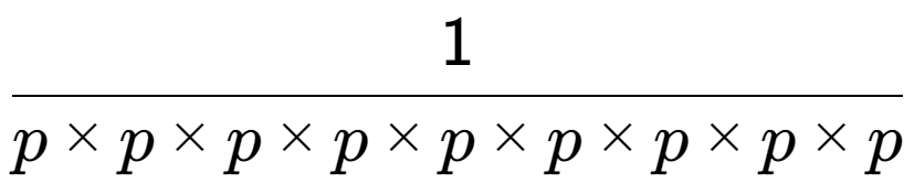 A LaTex expression showing 1 over p multiplied by p multiplied by p multiplied by p multiplied by p multiplied by p multiplied by p multiplied by p multiplied by p