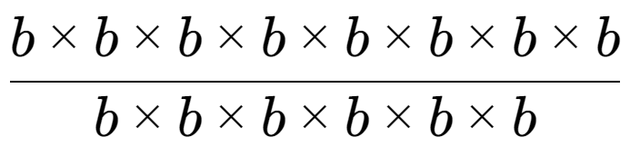 A LaTex expression showing b multiplied by b multiplied by b multiplied by b multiplied by b multiplied by b multiplied by b multiplied by b over b multiplied by b multiplied by b multiplied by b multiplied by b multiplied by b