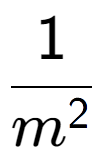 A LaTex expression showing 1 over m to the power of 2