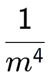 A LaTex expression showing 1 over m to the power of 4